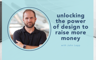 Unlocking the power of design to raise more money with John Lepp