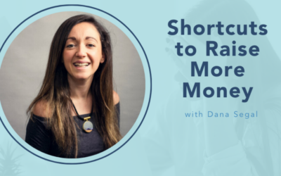 Shortcuts to raise more money with Dana Segal