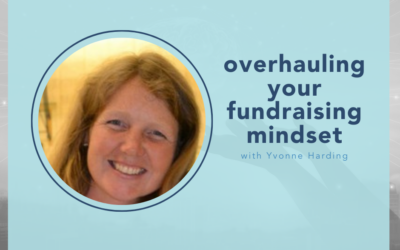 The Small Nonprofit Podcast: Overhauling your Fundraising Mindset with Yvonne Harding