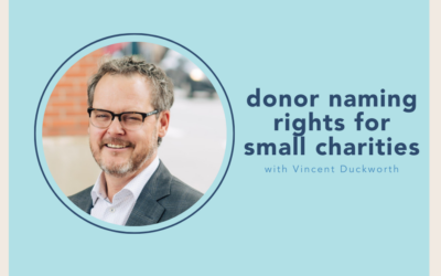The Small Nonprofit Podcast: Donor naming rights for small charities with Vincent Duckworth