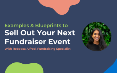 EXAMPLES & BLUEPRINTS TO SELL OUT YOUR NEXT FUNDRAISING EVENT