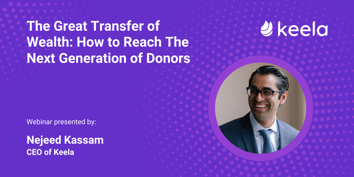 The Great Transfer of Wealth: How to Reach The Next Generation of Donors