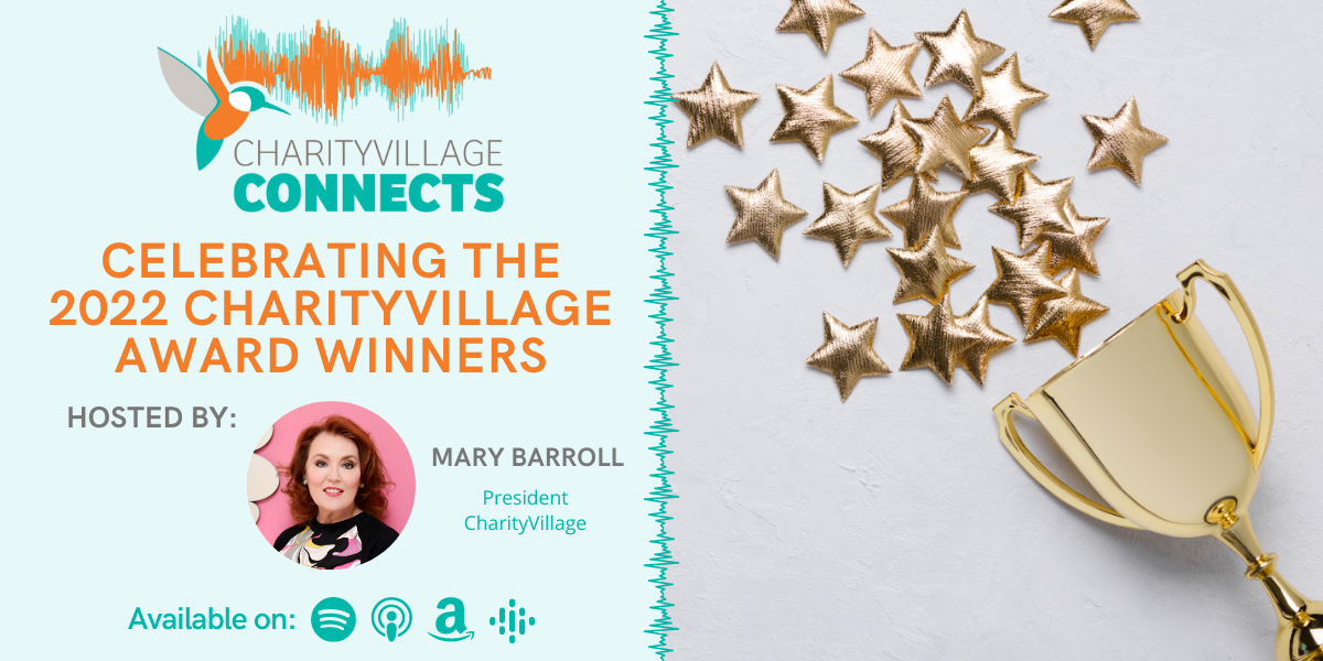 Celebrating the 2022 CharityVillage Award Winners | Hosted by Mary Barroll, President of CharityVillage