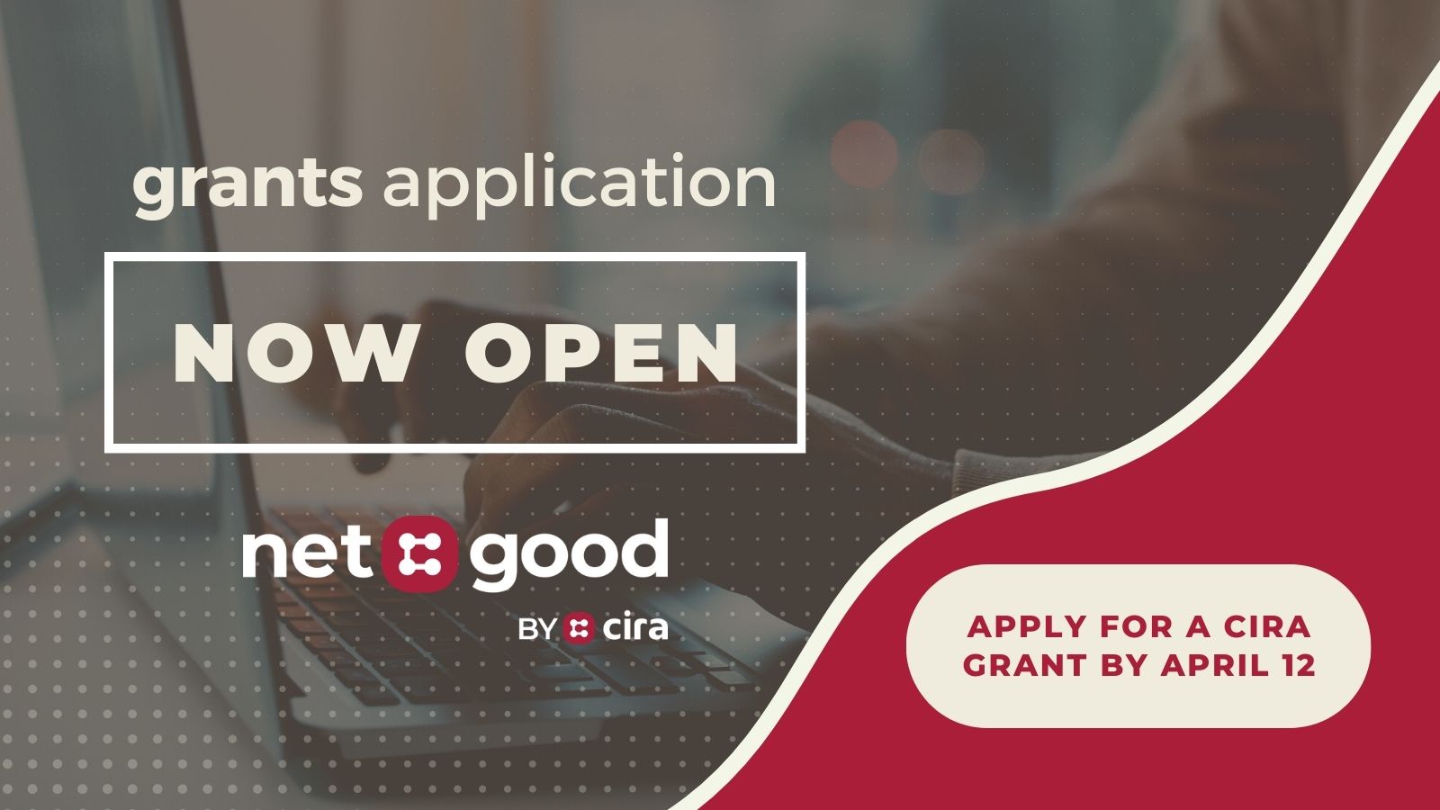 Grants Application Now Open | Net Good by CIRA | Apply for a CIRA Grant by April 12.