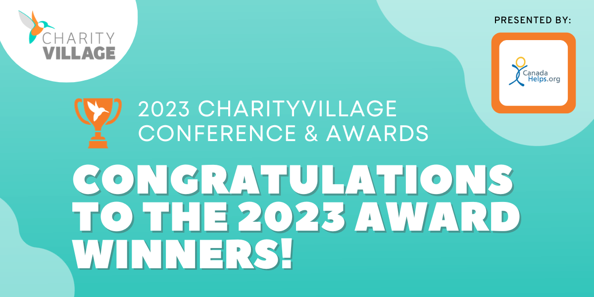 2023 CHARITYVILLAGE CONFERENCE & AWARDS | Thank you for joining us! | Presented By: CanadaHelps