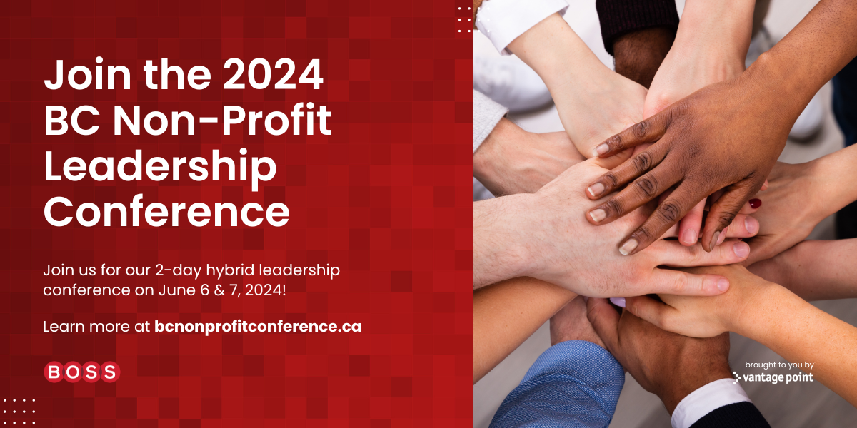 Join the 2024 BC Non-Profit Leadership Conference | Join us for our 2-day hybrid leadership conference on June 6 &7, 2024.