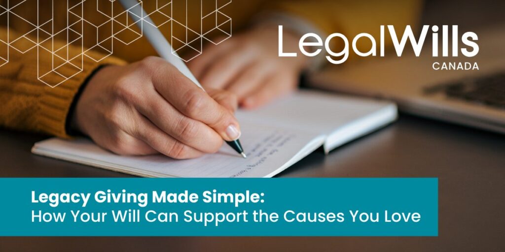 LegalWills Canada | Legacy Giving Made Simple: How your will can support the causes you love.