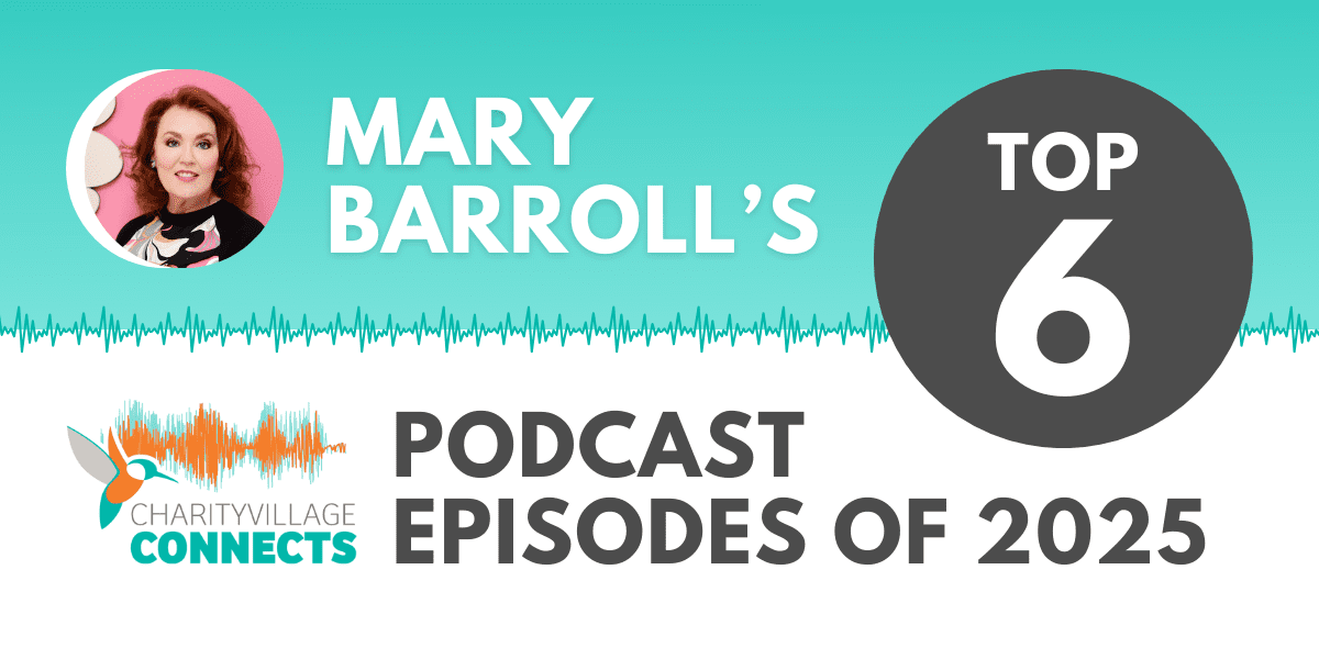 Mary Barroll’s Top 6 CharityVillage Connects Episodes of 2025