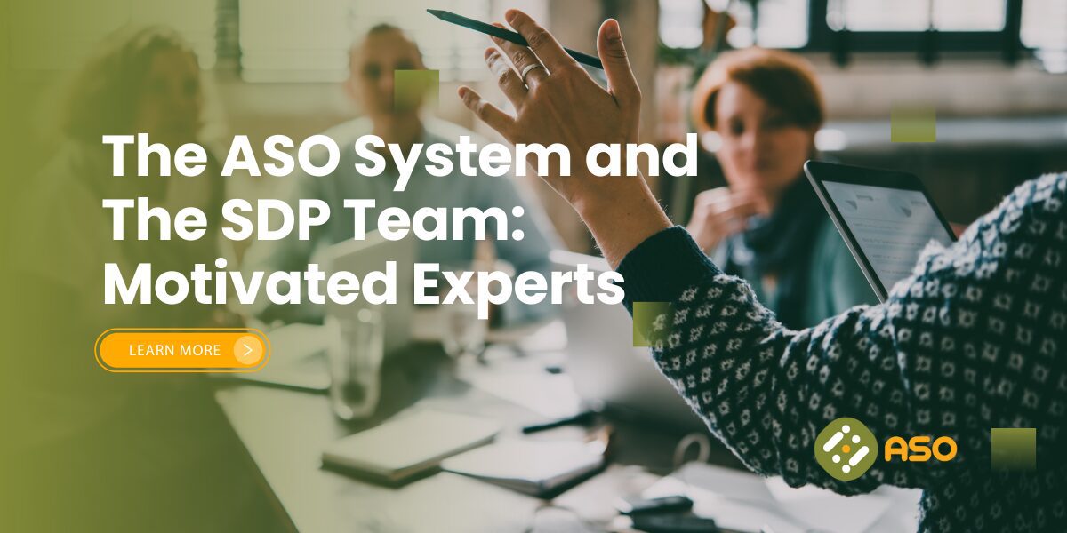 The ASO System and The SDP Team: Motivated Experts. Learn more.