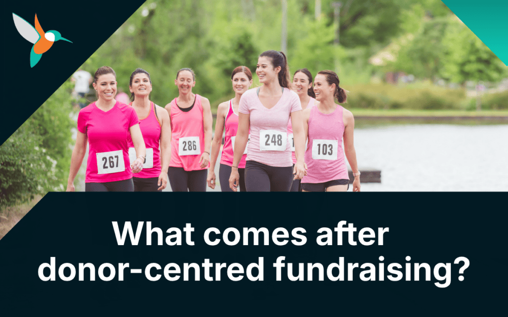 What comes after donor-centred fundraising?