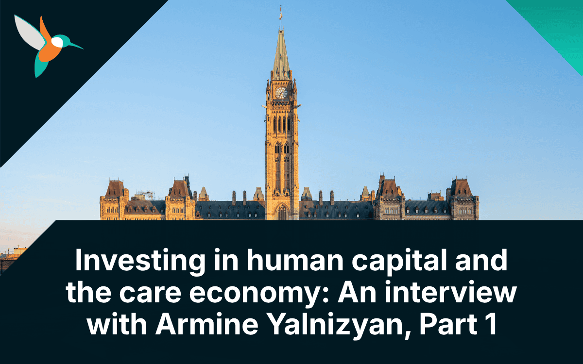 Investing in human capital and the care economy: An interview with Armine Yalnizyan, Part 1