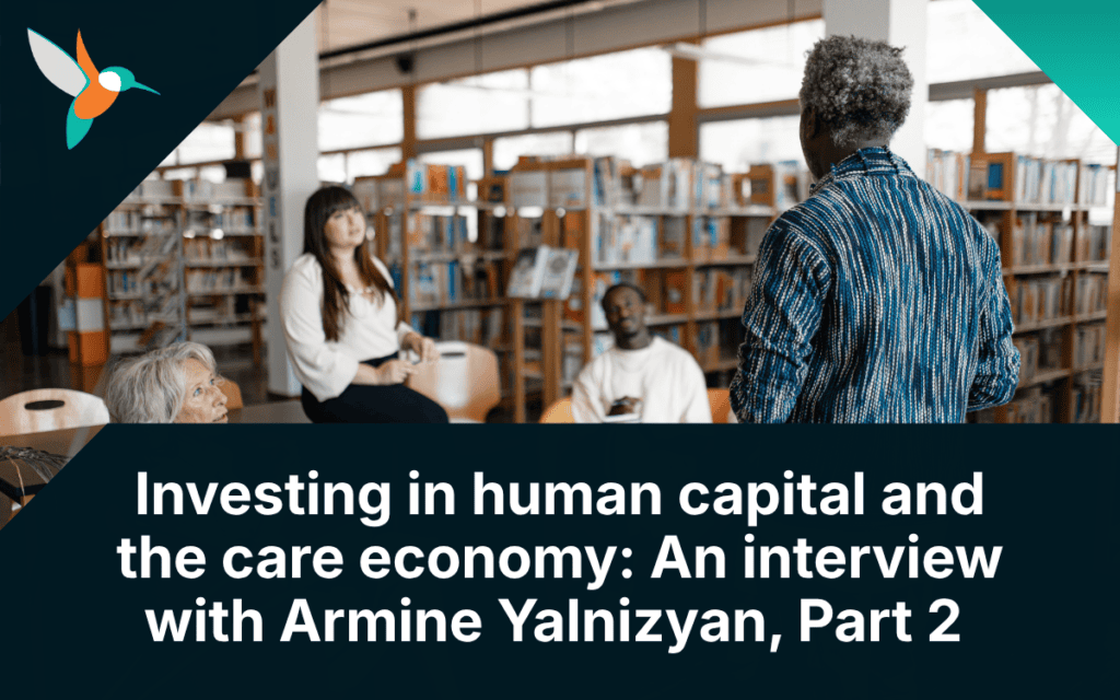 Investing in human capital and the care economy: An interview with Armine Yalnizyan, Part 2