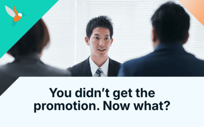 You didn’t get the promotion. Now what?