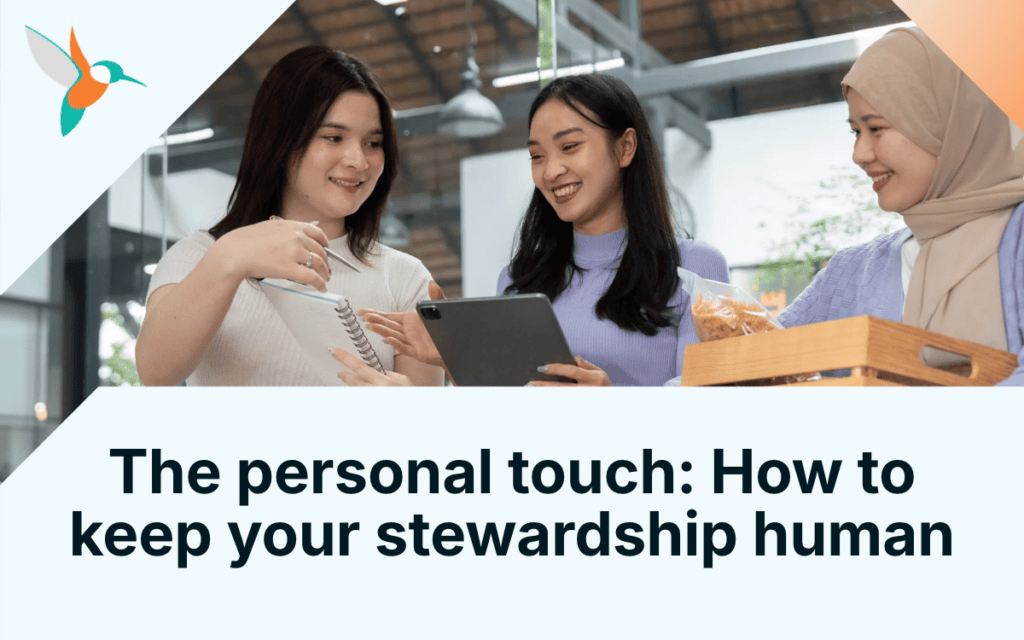 The personal touch: How to keep your stewardship human