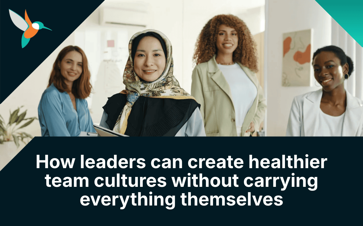 How leaders can create healthier team cultures without carrying everything themselves